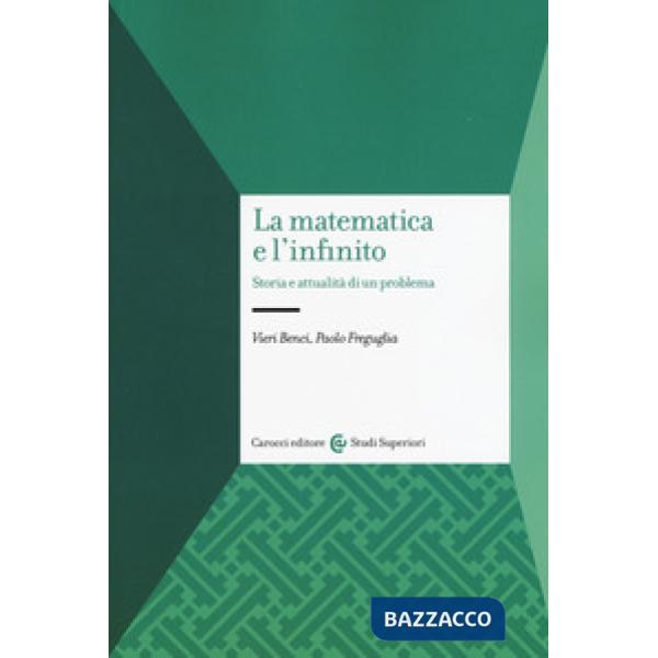 Matematica e l'infinito. Storia e attualità di un problema (La)