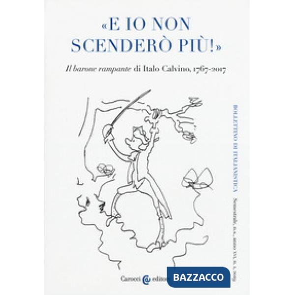 Bollettino di italianistica. Rivista di critica, storia letteraria, filologia e linguistica (2019). Vol. 1: «E io non scenderò p