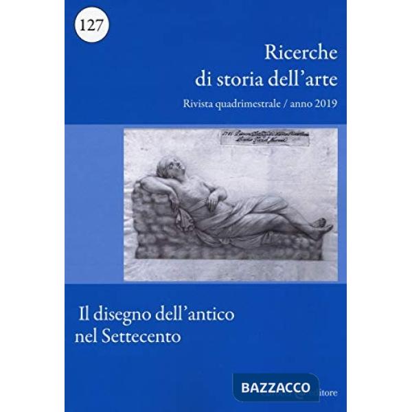 Ricerche di storia dell'arte (2019). Vol. 1: Il disegno dell'antico nel Settecento