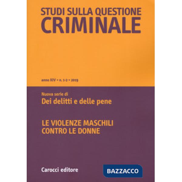 Studi sulla questione criminale (2019). Vol. 1-2: Le violenze maschili contro le donne