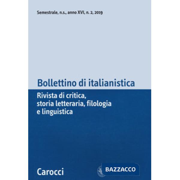 Bollettino di italianistica. Rivista di critica, storia letteraria, filologia e linguistica (2019). Vol. 2