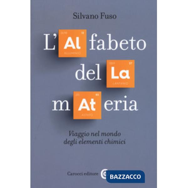 Alfabeto della materia. Viaggio nel mondo degli elementi chimici (L')