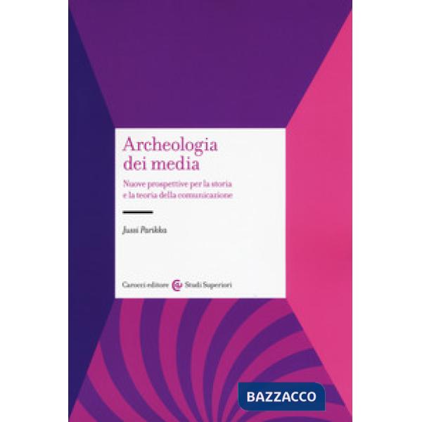 Archeologia dei media. Nuove prospettive per la storia e la teoria della comunicazione