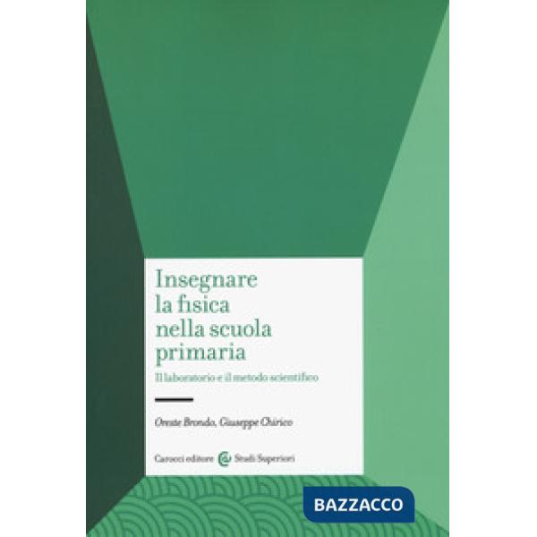 Insegnare la fisica nella scuola primaria. Il laboratorio e il metodo scientific