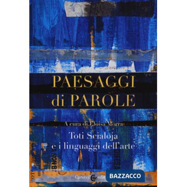 Paesaggi di parole. Toti Scialoja e i linguaggi dell'arte
