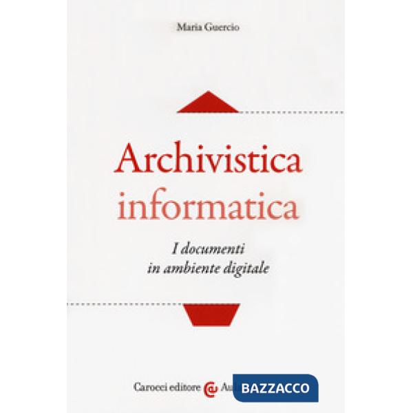 Archivistica informatica. I documenti in ambiente digitale