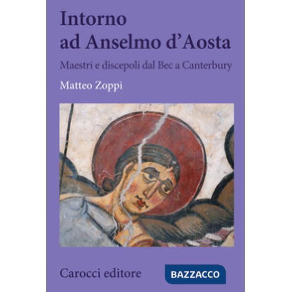 Intorno ad Anselmo d'Aosta. Maestri e discepoli dal Bec a Canterbury