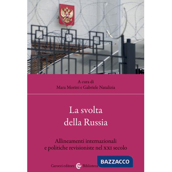 Svolta della Russia. Allineamenti internazionali e politiche revisioniste nel XXI secolo (La)