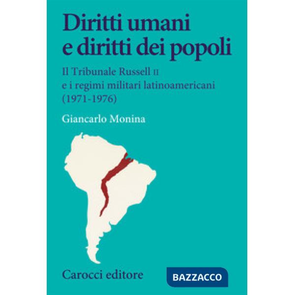 Diritti umani e diritti dei popoli. Il Tribunale Russell II e i regimi militari latinoamericani (1971-1976)