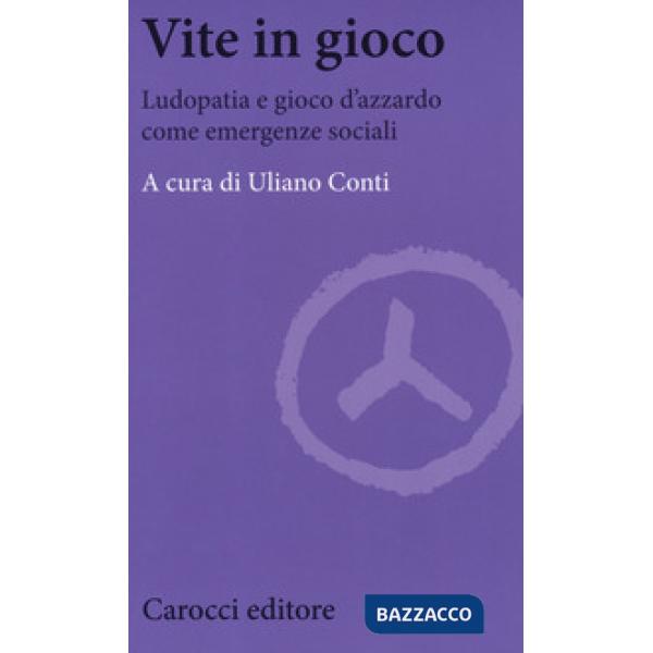 Vite in gioco. Ludopatia e gioco d'azzardo come emergenze sociali
