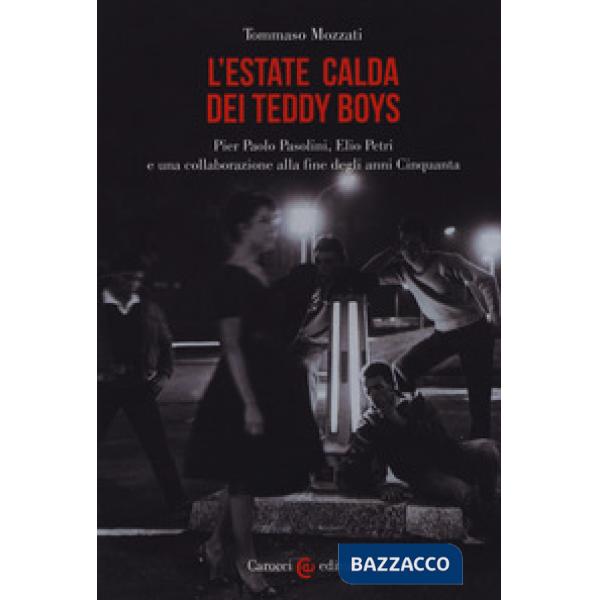 Estate calda dei teddy boys. Pier Paolo Pasolini, Elio Petri e una collaborazion