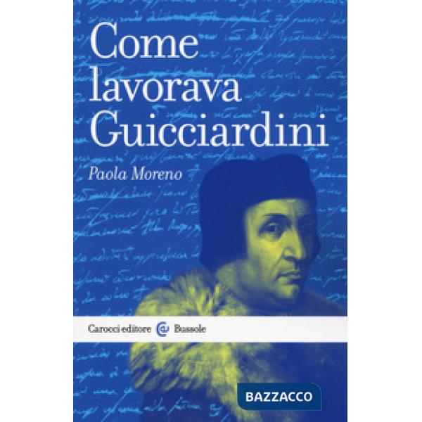 Come lavorava Guicciardini