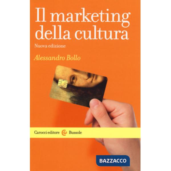 Marketing della cultura. Nuova ediz. (Il)