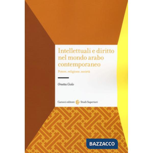 Intellettuali e diritto nel mondo arabo contemporaneo. Potere, religione, società