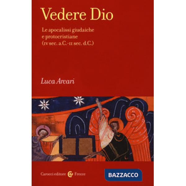 Vedere Dio. Le apocalissi giudaiche e protocristiane (IV sec. a.C.-II sec. d.C.)