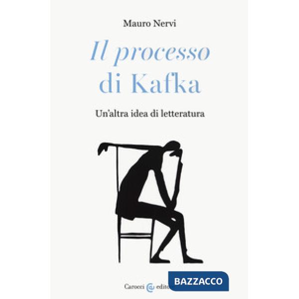 Processo» di Kafka. Un'altra idea di letteratura («Il)
