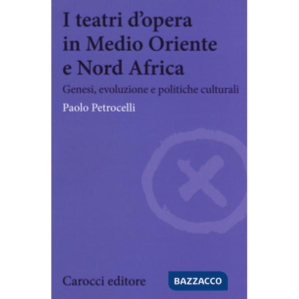 Teatri d'opera in Medio Oriente e Nord Africa. Genesi, evoluzione e politiche cu
