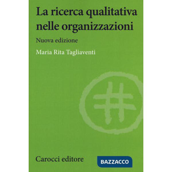 Ricerca qualitativa nelle organizzazioni. Nuova ediz. (La)