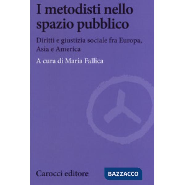 Metodisti nello spazio pubblico. Diritti e giustizia sociale fra Europa, Asia e America (I)