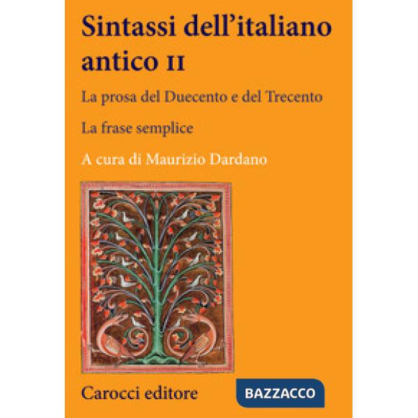Sintassi dell'italiano antico. La prosa del Duecento e del Trecento. Vol. 2
