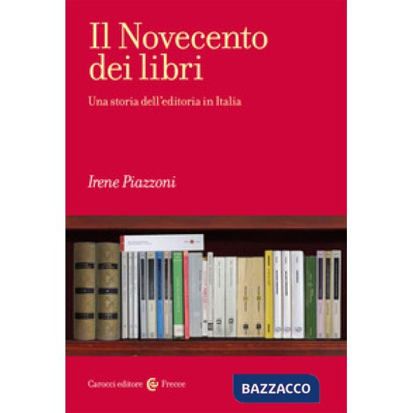 Novecento dei libri. Una storia dell'editoria in Italia (Il)