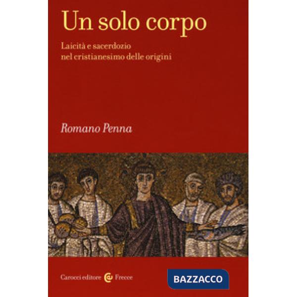 Solo corpo. Laicità e sacerdozio nel cristianesimo delle origini (Un)