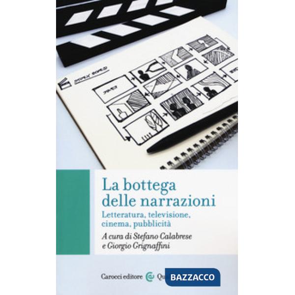 Bottega delle narrazioni. Letteratura, televisione, cinema, pubblicità (La)