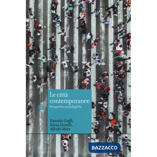 Città contemporanee. Prospettive sociologiche (Le)