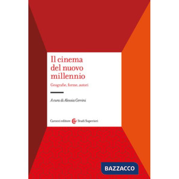 Cinema del nuovo millennio. Geografie, forme, autori (Il)
