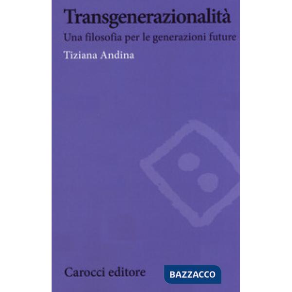 Transgenerazionalità. Una filosofia per le generazioni future