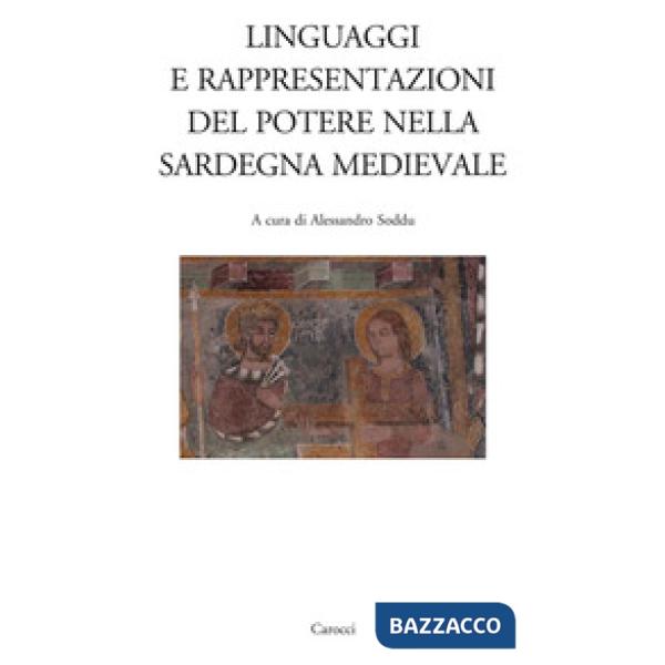 Linguaggi e rappresentazioni del potere nella Sardegna medievale