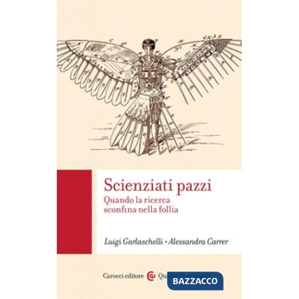 Scienziati pazzi. Quando la ricerca sconfina nella follia