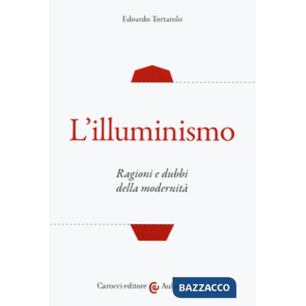 Illuminismo. Ragioni e dubbi della modernità (L')