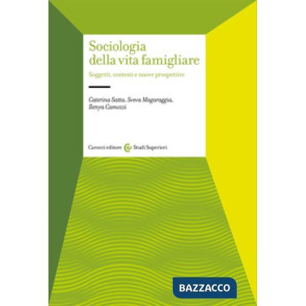 Sociologia della vita famigliare. Soggetti, contesti e nuove prospettive
