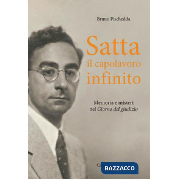 Satta, il capolavoro infinito. Memoria e misteri nel «Giorno del giudizio»