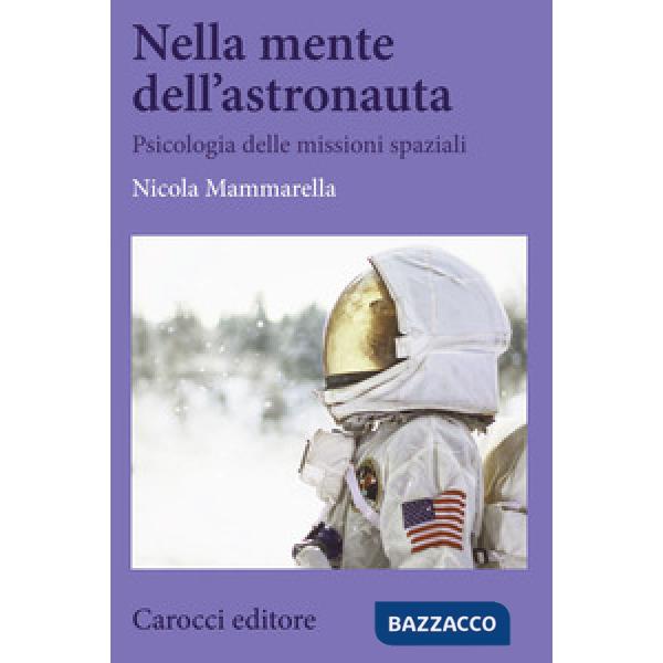 Nella mente dell'astronauta. Psicologia delle missioni spaziali
