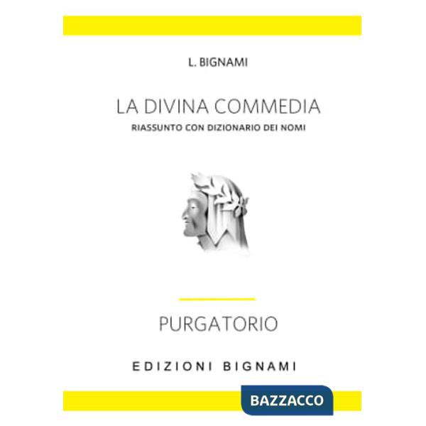 Divina Commedia. Riassunto con dizionario dei nomi. Purgatorio (La)