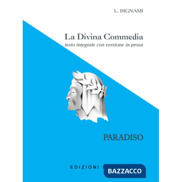 Divina Commedia. Paradiso. Testo integrale con versione in prosa (La)