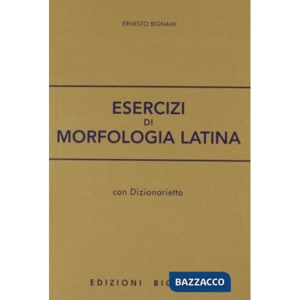 Esercizi di morfologia latina. Per le Scuole superiori