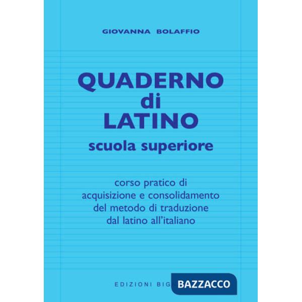 Quaderno di latino. Corso pratico di acquisizione e consolidamento del metodo di traduzione dal latino all'italiano