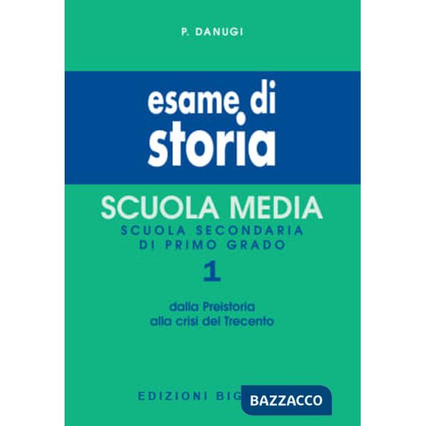 Esame di storia. Per la Scuola media. Vol. 1: Dalla preistoria alla crisi del Trecento