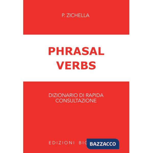 Phrasal verbs. Dizionario di rapida consultazione