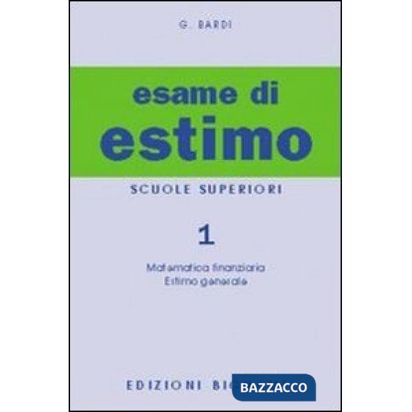 Esame di estimo. Per gli Ist. Tecnici (L'). Vol. 1