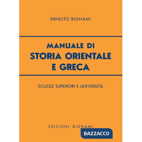 Manuale di storia orientale e greca. Per le Scuole Superiori