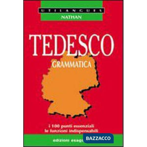 Tedesco. Grammatica. I 100 punti essenziali, le funzioni indispensabili. Per le Scuole superiori