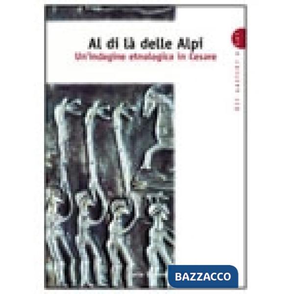 ANTICHI E NOI AL DI LA' DELLE ALPI (3)