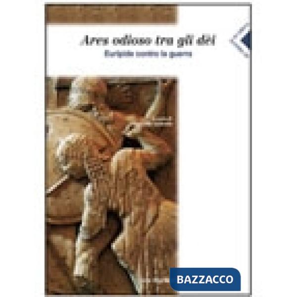 DI FRONTE AI GRECI ARES ODIOSO FRA GLI DEI