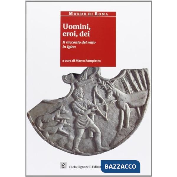 MONDO DI ROMA UOMINI, EROI, DEI