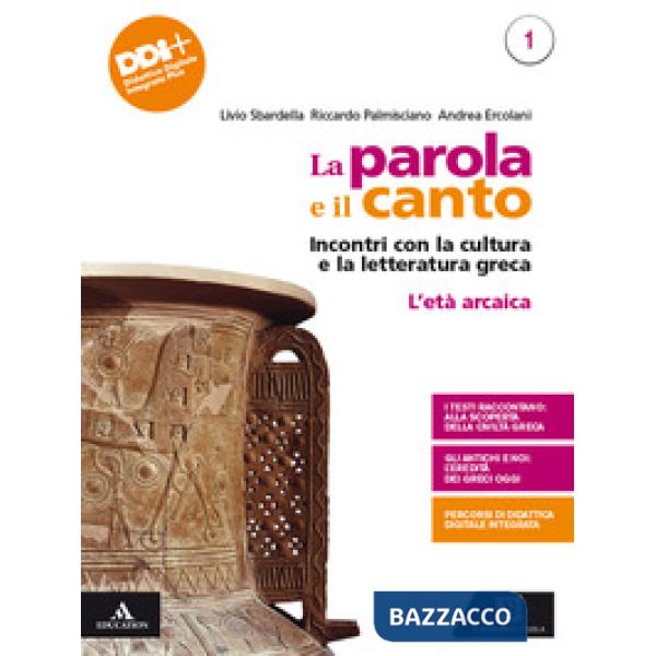 LA PAROLA E IL CANTO VOLUME 1 L'ETA ARCAICA + PERCORSI DI CULTURA E CI
