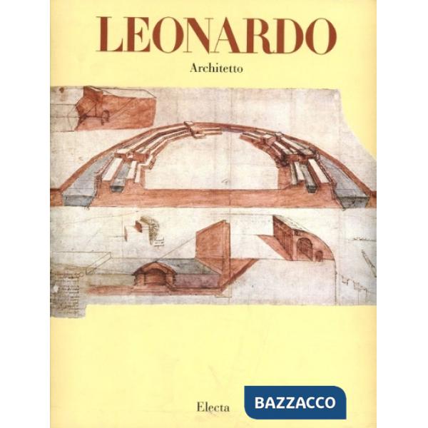 Leonardo architetto. Ediz. illustrata